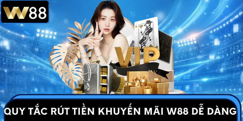 khuyen-mai-w88-quy-tac-rut-tien